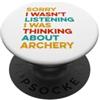 Funny Archery Designs Scusa se non stavo ascoltando, stavo pensando al tiro con l'arco PopSockets PopGrip Adesivo