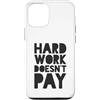 No Motivation Custodia per iPhone 12/12 Pro Il duro lavoro non paga