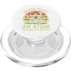 Funny Chemistry Pun Physics Teacher Nerd Never Trust an Atom, divertente regalo per insegnanti di scienze PopSockets PopGrip per MagSafe