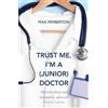 Max Pemberton Trust Me, I'm a (Junior) Doctor (Tascabile)