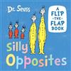 Dr. Seuss Silly Opposites (Libro di cartone)