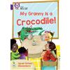 Sarah Forbes My Granny is a Crocodile! (Tascabile) Collins Big Cat