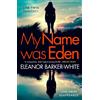 Eleanor Barker-White My Name Was Eden (Tascabile)