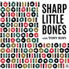 Sharp Little Bones Volumes I & II (CD) Album