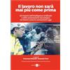 Il Sole 24 Ore Il lavoro non sarà mai più come prima. Gli impatti dell'intelligenza artificiale e della automazione tecnologica sul lavoro come lo conosciamo oggi