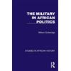 William Gutteridge The Military in African Politics (Tascabile)
