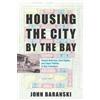 John Baranski Housing the City by the Bay (Tascabile)