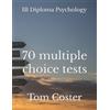 Tom Coster IB Diploma Psychology - 70 multiple choice tests (Tascabile)