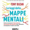 Le leggi delle mappe mentali. Come conoscere il più potente strumento del pensiero per utilizzare al massimo il vostro cervello