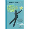 ROI EDIZIONI L'arte di far succedere le cose. Come imparare a disegnare consapevolmente la propria vita