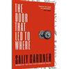 Sally Gardner The Door That Led to Where (Tascabile)