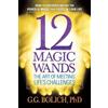 G.G. Bolich 12 Magic Wands: the Art of Meeting Life's Challenges (Tascabile)