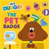 Hey Duggee Hey Duggee: The Pet Badge (Libro di cartone) Hey Duggee