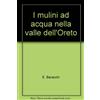 ACCADEMIA ETRUSCA-CORTONA. NOTE E DOCUM. I mulini ad acqua nella valle dell'Oreto