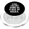 Sarcastic Humor Witty Relatable Mens Wom Pure Talent Dumb As A Box Of Rocks Spiritoso Uomini Donne PopSockets PopGrip per MagSafe