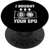 Gamer Tech Minimalist For Programmer Sarcastico comprato la tua Gpu dicendo divertente umoristico PopSockets PopGrip Adesivo