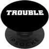 Funny Trouble Statement For Troublemaker Trouble Pazzo Troublemaker Guai Stress PopSockets PopGrip Adesivo