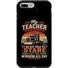 Funny Trucker Semi Truck Driver Joke Quo Custodia per iPhone 7 Plus/8 Plus Il mio insegnante si sbagliava, guardo fuori dalla finestra Trucker Life