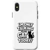 Katzen Humor Lustige Sprüche Motive Custodia per iPhone X/XS I'm Only Talking To My Cat Today - Scritta divertente con gatti
