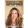 Global Wellness Journey, Inc. Meditation Is Your Superpower: The Inner Success Method for Confidence, Clarity & Abundance