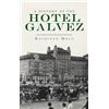 Kathleen Maca History of the Hotel Galvez (Copertina rigida)