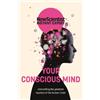 Your Conscious Mind (Tascabile) New Scientist Instant Expert
