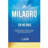 Lain Garcia Un Milagro en 90 Dias (Tascabile) Saga la Voz de Tu Alma