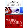 Andy Stanley When Work and Family Collide (Tascabile)