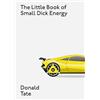 Donald Tate The Little Book of Small Dick Energy (Copertina rigida)