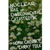 Noam Chomsky Laray Polk Nuclear War and Enviromental Catastrophe (Tascabile)