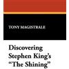 Tony Magistrale Discovering Stephen King's "The Shining" (Tascabile)