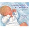 Anne Bowen I Loved You Before You Were Born Board Book (Tascabile)