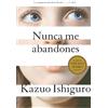 Kazuo Ishiguro Nunca me abandones / Never let me go (Tascabile)