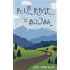 Judith Fournie Helms Blue Ridge to Bolivia (Tascabile)