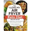 Sam Dillard The "I Love My Air Fryer" Keto Diet Recipe Book (Tascabile)