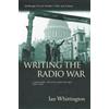 Ian Whittington Writing the Radio War (Copertina rigida)
