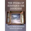 Georg Schomerus The Stigma of Substance Use Disorders (Tascabile)
