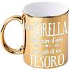 Bombo Tazza in Ceramica Metallizzata Color Oro per festeggiare la Sorella, con la frase Una Sorella dal cuore d'oro vale più di un TESORO