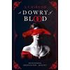 Cross Cult A Dowry of Blood: Begehren. Obsession. Macht.: Eine düstere Neuerzählung von Bram Stokers Dracula aus der Sicht seiner ersten Braut - Eine Tik-Tok-Sensation