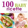 Macro Edizioni 100 baby ricette. L'alimentazione naturale da 1 ai 3 anni
