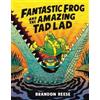 Brandon Reese Fantastic Frog and the Amazing Tad Lad (Copertina rigida)