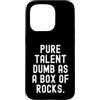 Sarcastic Humor Witty Relatable Mens Wom Custodia per iPhone 15 Pro Pure Talent Dumb As A Box Of Rocks Spiritoso Uomini Donne