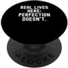 Relatable Life Sayings vite reali qui la perfezione non divertente sarcastico umorismo PopSockets PopGrip Adesivo