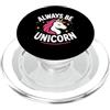 Cute Inspirational quote Always Be Unico Cute Inspirational Positive funny Always Be Unicorn PopSockets PopGrip per MagSafe