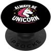 Cute Inspirational quote Always Be Unico Cute Inspirational Positive funny Always Be Unicorn PopSockets PopGrip Adesivo