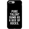 Sarcastic Humor Witty Relatable Mens Wom Custodia per iPhone 7 Plus/8 Plus Pure Talent Dumb As A Box Of Rocks Spiritoso Uomini Donne