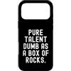 Sarcastic Humor Witty Relatable Mens Wom Custodia per iPhone 17 Pro Max Pure Talent Dumb As A Box Of Rocks Spiritoso Uomini Donne