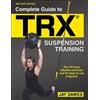 Jay Dawes Complete Guide to TRX® Suspension Training® (Tascabile)