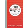 Caroline Taggart 500 Beautiful Words You Should Know (Copertina rigida)