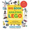Sarah Dees The Big Book of Amazing LEGO Creations with Bricks You Al (Tascabile)